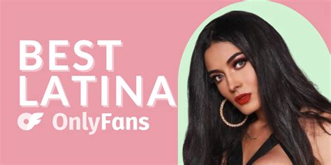 Best Latina OnlyFans Accounts To Follow in 2023 For Hot Latina。